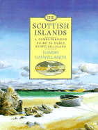 Scottish Islands: A Complete and Comprehensive Guide to Every Scottish Island