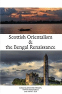 Scottish Orientalism and the Bengal Renaissance: The Continuum of Ideas