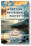Scottish Religious Poetry: From the sixth century to the present