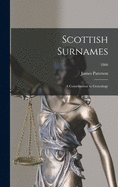 Scottish Surnames; a Contribution to Genealogy; 1866