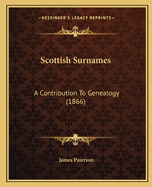 Scottish Surnames: A Contribution To Genealogy (1866)