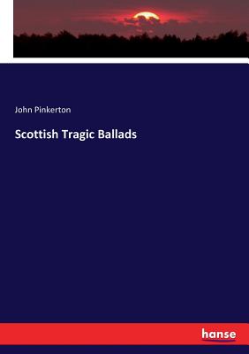 Scottish Tragic Ballads - Pinkerton, John