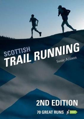 Scottish Trail Running: 70 Great Runs - Allison, Susie