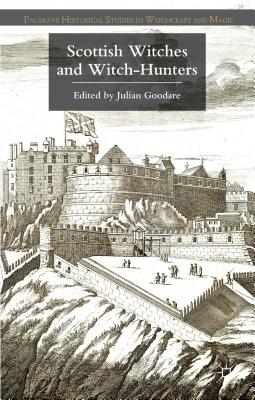 Scottish Witches and Witch-Hunters - Goodare, J (Editor)