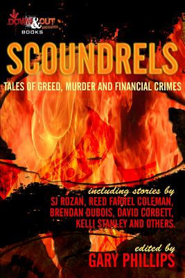 Scoundrels: Tales of Greed, Murder and Financial Crimes - Phillips, Gary (Editor), and Phillips, Scott, MD, Facp, Facmt (Introduction by)