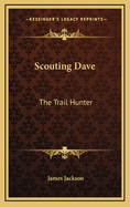 Scouting Dave: The Trail Hunter