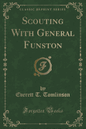 Scouting with General Funston (Classic Reprint)