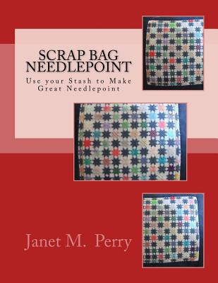 Scrap Bag Needlepoint - Perry, Janet M