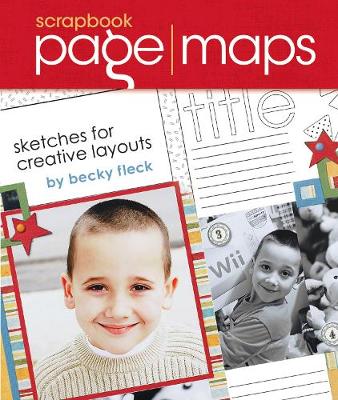 Scrapbook Page Maps: Sketches for Creative Layouts - Fleck, Becky