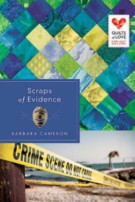 Scraps of Evidence: Quilts of Love Series - Cameron, Barbara