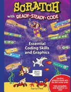 SCRATCH with Ready-Steady-Code: Essential Coding Skills and Graphics