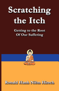 Scratching the Itch: Getting to the Root of Our Suffering