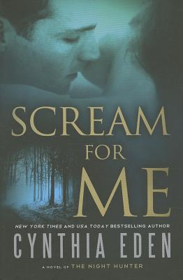 Scream for Me: A Novel of the Night Hunter - Eden, Cynthia