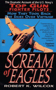 Scream of Eagles: The Creation of Top Guns: Scream of Eagles: The Creation of Top Guns