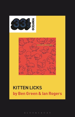 Screamfeeder's Kitten Licks - Green, Ben, Dr., and Rogers, Ian, Dr.