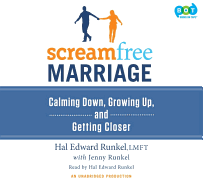 Screamfree Marriage: Calming Down, Growing Up, and Getting Closer