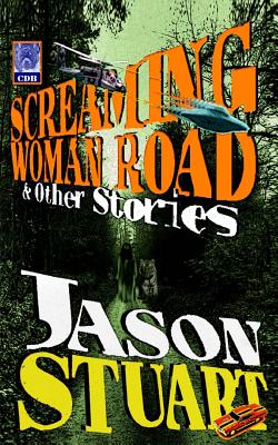 Screaming Woman Road & Other Stories - Stuart, Jason