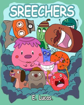 Screechers: Screechers are cute and very noisy. Fun for little ones who like silly noises! - L, Joseph, and Lucas, E