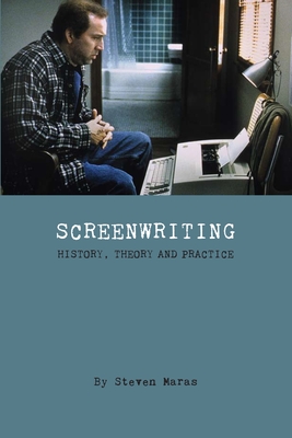 Screeenwriting - History, Theory and Practice - Maras, Steven