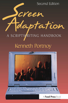 Screen Adaptation: A Scriptwriting Handbook - Portnoy, Kenneth