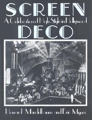 Screen Deco: A Celebration of High Style in Hollywood - Mandelbaum, Howard, and Myers, Eric