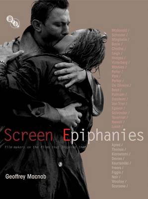 Screen Epiphanies: Filmmakers on the Films That Inspired Them - Macnab, Geoffrey