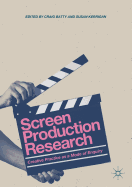 Screen Production Research: Creative Practice as a Mode of Enquiry