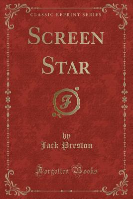 Screen Star (Classic Reprint) - Preston, Jack