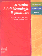 Screening Adult Nerologic Populations: A Step-By-Step Instruction Manual - Gutman, Sharon A, PhD, Faota, and Schonfeld, Alison B