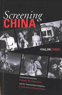 Screening China: Critical Interventions, Cinematic Reconfigurations, and the Transnational Imaginary in Contemporary Chinese Cinema Volume 92
