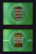 Screening Gender, Framing Genre: Canadian Literature Into Film