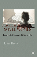 Screening Novel Women: From British Domestic Fiction to Film