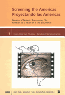 Screening the Americas/Proyectando Las Americas: Narration of Nation in Documentary Film/Narraci N de La Naci N En El Cine Documental