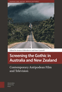 Screening the Gothic in Australia and New Zealand: Contemporary Antipodean Film and Television