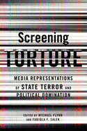 Screening Torture: Media Representations of State Terror and Political Domination