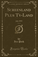 Screenland Plus TV-Land, Vol. 59: July 1955 (Classic Reprint)