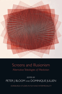 Screens and Illusionism: Alternative Teleologies of Mediation