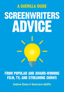 Screenwriters Advice: From Popular and Award Winning Film, Tv, and Streaming Shows