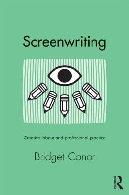 Screenwriting: Creative Labor and Professional Practice - Conor, Bridget