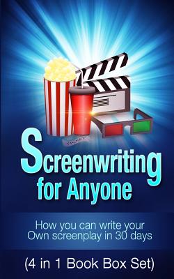 Screenwriting for Anyone: How you can write your own screenplay in 30 days(4 in 1 Book Box Set) - Lucas, George