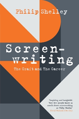 Screenwriting: The Craft and The Career - Shelley, Philip