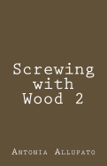 Screwing with Wood 2