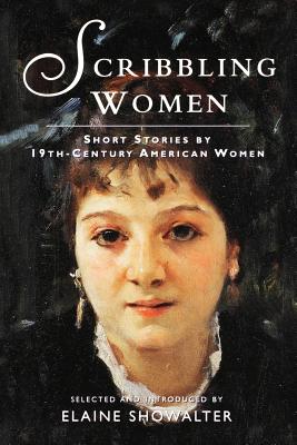 Scribbling Women: Short Stories by 19th-Century American Women - Showalter, Elaine