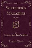 Scribner's Magazine, Vol. 22: July, 1897 (Classic Reprint)