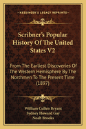Scribner's Popular History of the United States V2: From the Earliest Discoveries of the Western Hemisphere by the Northmen to the Present Time (1897)