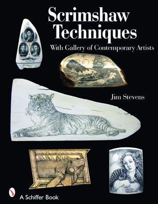 Scrimshaw Techniques: With Gallery of Contemporary Artists - Stevens, Jim