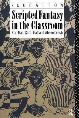 Scripted Fantasy in the Classroom - Hall, Eric, and Leech, Alison