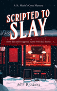 Scripted To Slay: A Cozy Mystery Adventure