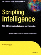 Scripting Intelligence: Web 3.0 Information Gathering and Processing