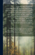 Scriptores Rerum Livonicarum: Sammlung Der Wichtigsten Chroniken Und Geschichtsdenkmale Von Liv-, Ehst- Und Kurland: In Genauem Wiederabdrucke Der Besten, Bereits Gedruckten, Aber Selten Gewordenen Ausgaben: Volume 2, Issue 1 Of Scriptores Rerum...